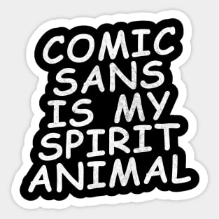 comic sans is my spirit animal Sticker